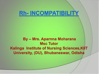By – Mrs. Aparnna Moharana
Msc Tutor
Kalinga Institute of Nursing Sciences,KIIT
University, (DU), Bhubaneswar, Odisha
 