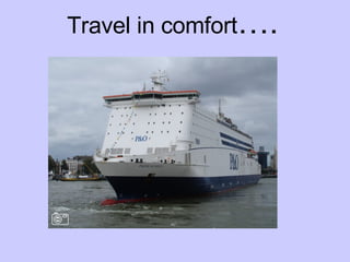 Travel in comfort …. 