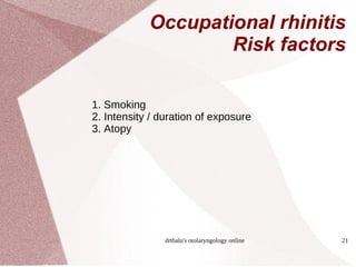 Occupational rhinitis Risk factors 1. Smoking 2. Intensity / duration of exposure 3. Atopy 