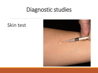 Diagnostic studies
Skin test
 