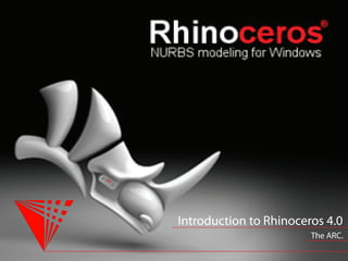 Introduction to Rhinoceros 4.0
The ARC.
 