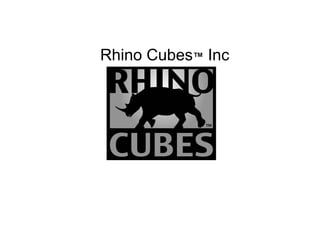 Rhino Cubes ™  Inc  