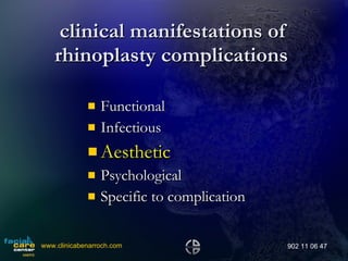 DISCUSION   clinical manifestations of rhinoplasty complications  Functional  Infectious  Aesthetic  Psychological  Specific to complication www.clinicabenarroch.com 902 11 06 47 