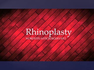 Rhinoplasty
WORDSTPLASTİCSURGERY.NET
 
