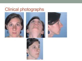 Clinical photographs
 