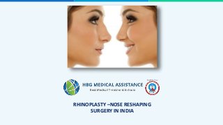RHINOPLASTY –NOSE RESHAPING
SURGERY IN INDIA
 