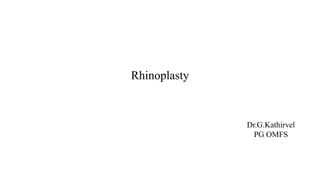Rhinoplasty
Dr.G.Kathirvel
PG OMFS
 