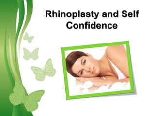 Rhinoplasty and Self
    Confidence




  Free Powerpoint Templates   Page 1
 