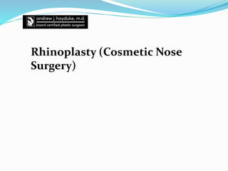 Rhinoplasty (Cosmetic Nose
Surgery)
 
