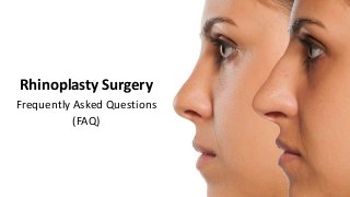 Rhinoplasty Surgery
Frequently Asked Questions
(FAQ)
 