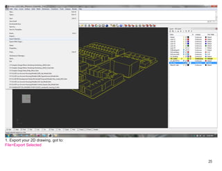 1. Export your 2D drawing, got to:
File>Export Selected



                                     25
 