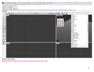 Modify your tools:
Right click on Toolbar and check/un-check the tools you’ll use,



                                                                  8
 