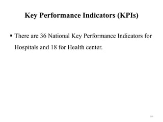 Key Performance Indicators (KPIs)
 There are 36 National Key Performance Indicators for
Hospitals and 18 for Health center.
164
 