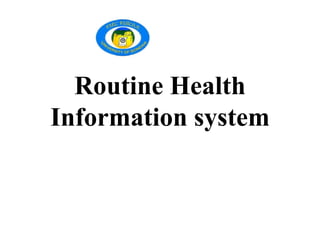 Routine Health
Information system
 