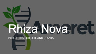 PROBIOTICS FOR SOIL AND PLANTS
 
