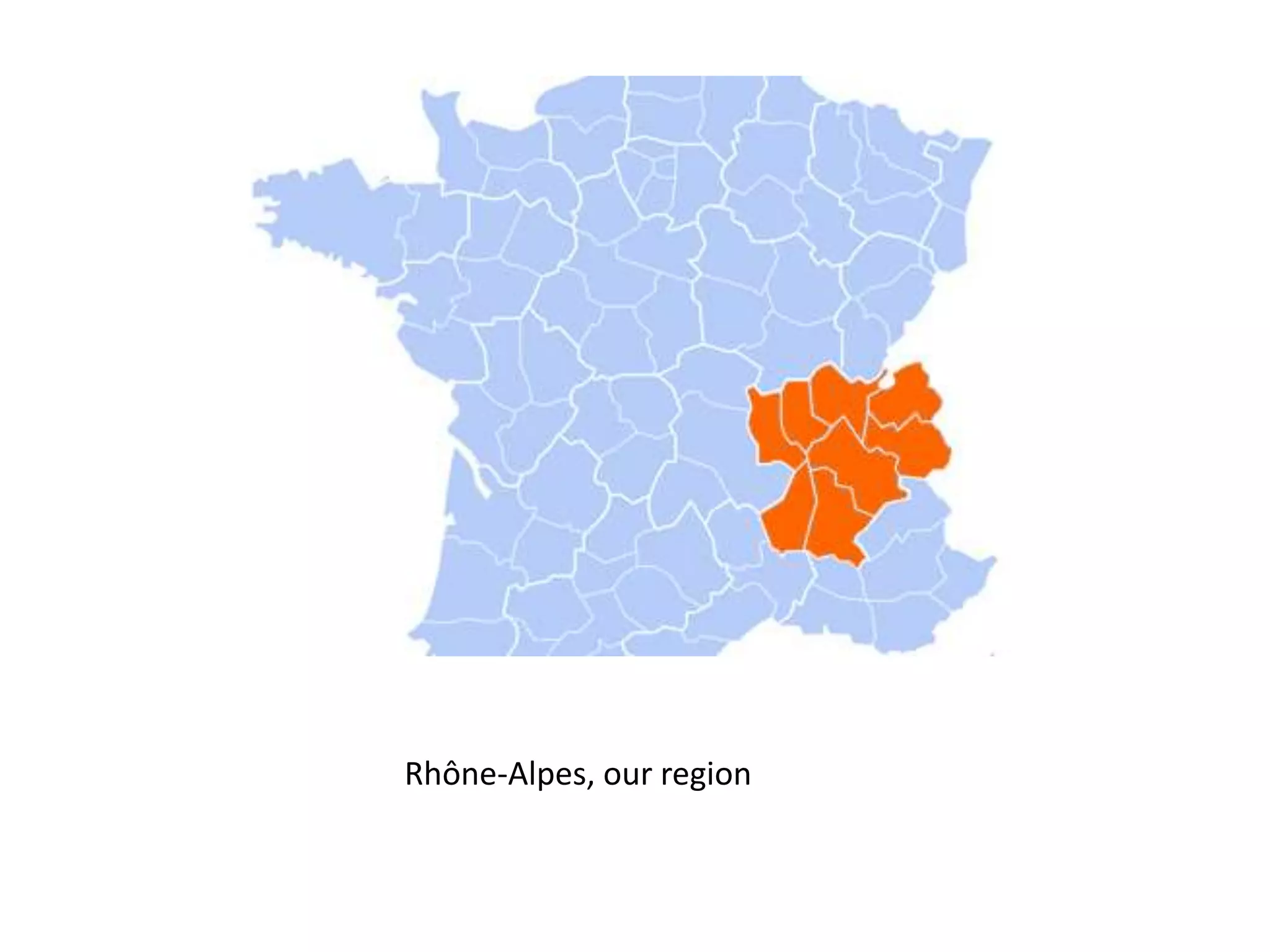 Rhône-Alpes, our region