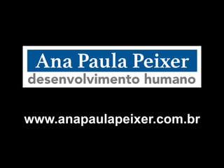 www.anapaulapeixer.com.br
 