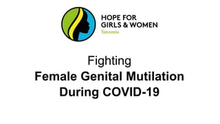 Fighting
Female Genital Mutilation
During COVID-19
 