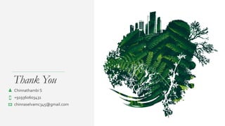 Thank You
Chinnathambi S
+919360603431
chinnaselvamc345@gmail.com
 