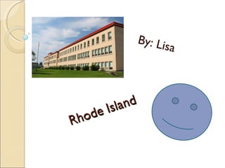 Rhode Island By: Lisa 