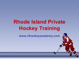 Rhode Island Private
Hockey Training
www.rihockeyacademy.com
 