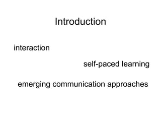 Introduction interaction self-paced learning emerging communication approaches 