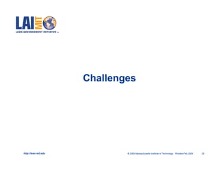 Challenges




http://lean.mit.edu           © 2009 Massachusetts Institute of Technology Rhodes-Feb 2009   25
 