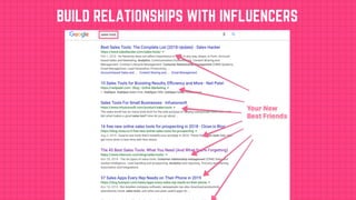 BUILD RELATIONSHIPS WITH INFLUENCERS
 