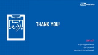 THANK YOU!
CONTACT
sujitsu@gmail.com
@sujanpatel
youtube.com/scubasewj
 