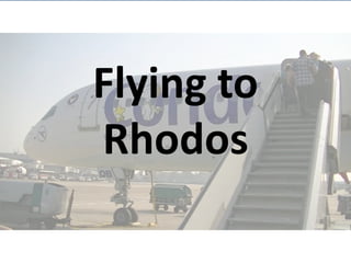 Flying to
Rhodos
 