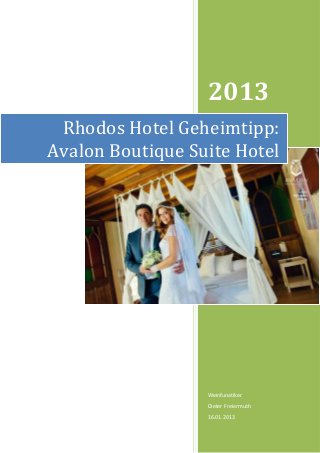 2013
 Rhodos Hotel Geheimtipp:
Avalon Boutique Suite Hotel




                  Weinfunatiker
                  Dieter Freiermuth
                  16.01.2013
 