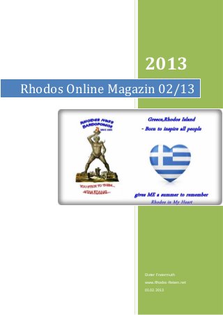 2013
Rhodos Online Magazin 02/13




                   Dieter Freiermuth
                   www.Rhodos-Reisen.net
                   01.02.2013
 