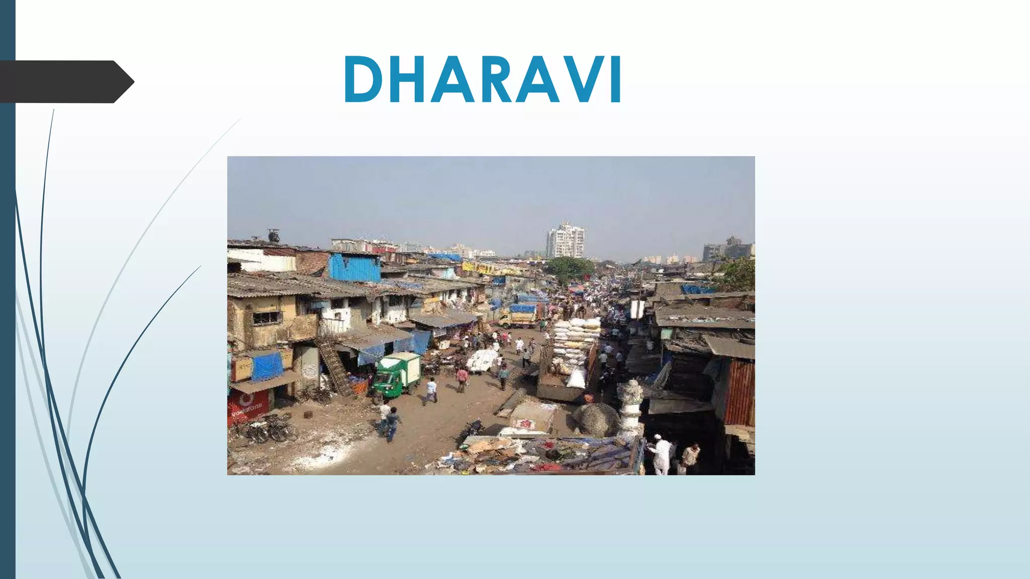 DHARAVI 
 