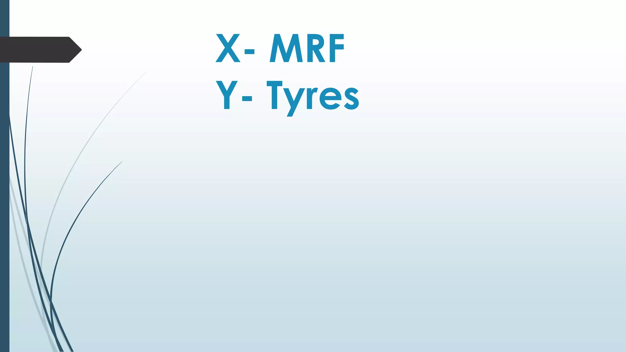 X- MRF 
Y- Tyres 
 