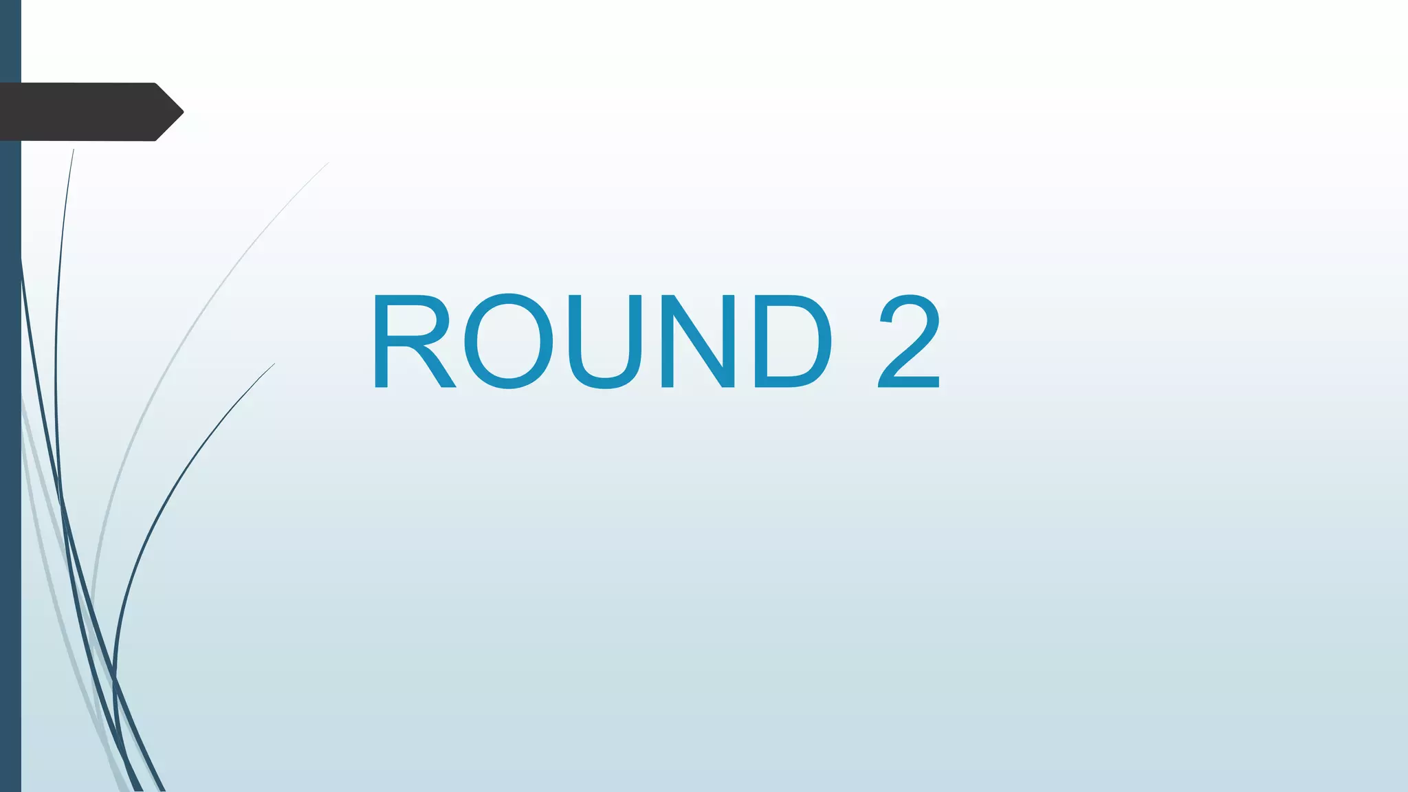 ROUND 2 
 