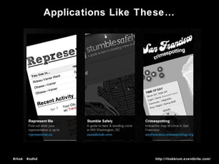 #rhok #odhd http://rhokbrum.eventbrite.com/
Applications Like These…
 