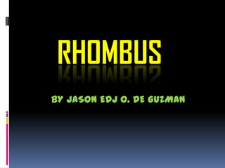 rhombus BY JASON EDJ O. DE GUZMAN 