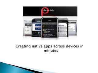 Creating native apps across devices in minutes 