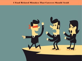 4 Food Related Mistakes That Caterers Should Avoid
 