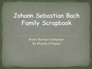 Great Baroque Composer By Rhonda Hilligoss Johann Sebastian BachFamily Scrapbook 