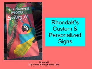 RhondaK’s Custom & Personalized Signs RhondaK http://www.rhondakwrites.com 