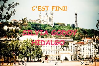 SILVIA GODOY HIDALGO  C'EST FINI! 
