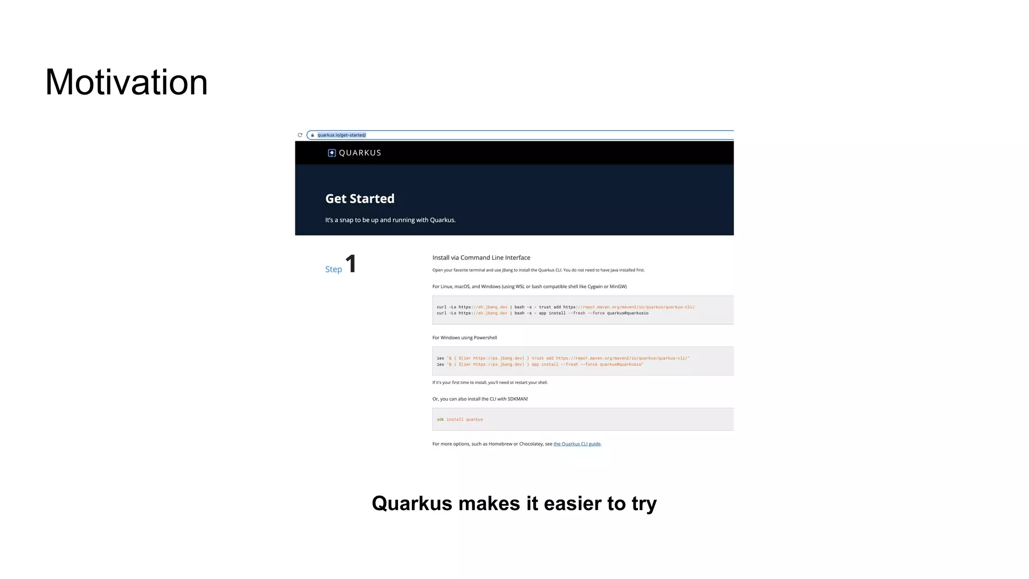 Motivation
Quarkus makes it easier to try
 