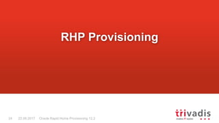 Oracle Rapid Home Provisioning 12.224 22.09.2017
RHP Provisioning
 