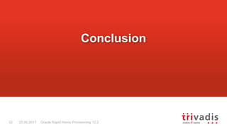 Oracle Rapid Home Provisioning 12.233 22.09.2017
Conclusion
 