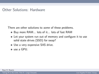 Other Solutions: Hardware



       There are other solutions to some of these problems.
               Buy more RAM... lo...