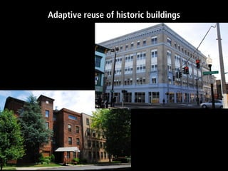 Adaptive reuse of historic buildings
 