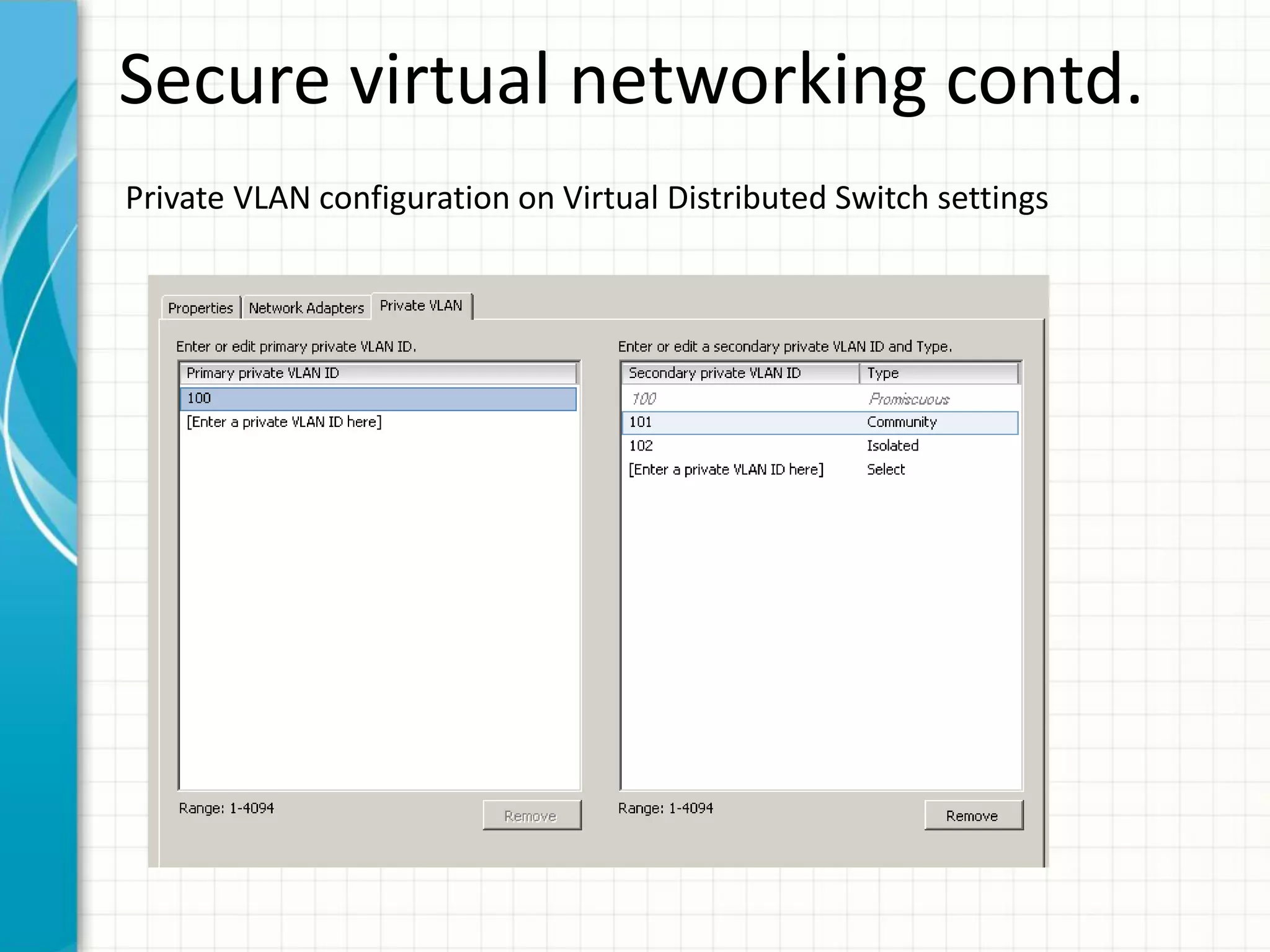 Secure virtual networking contd.
Private VLAN configuration on Virtual Distributed Switch settings
 