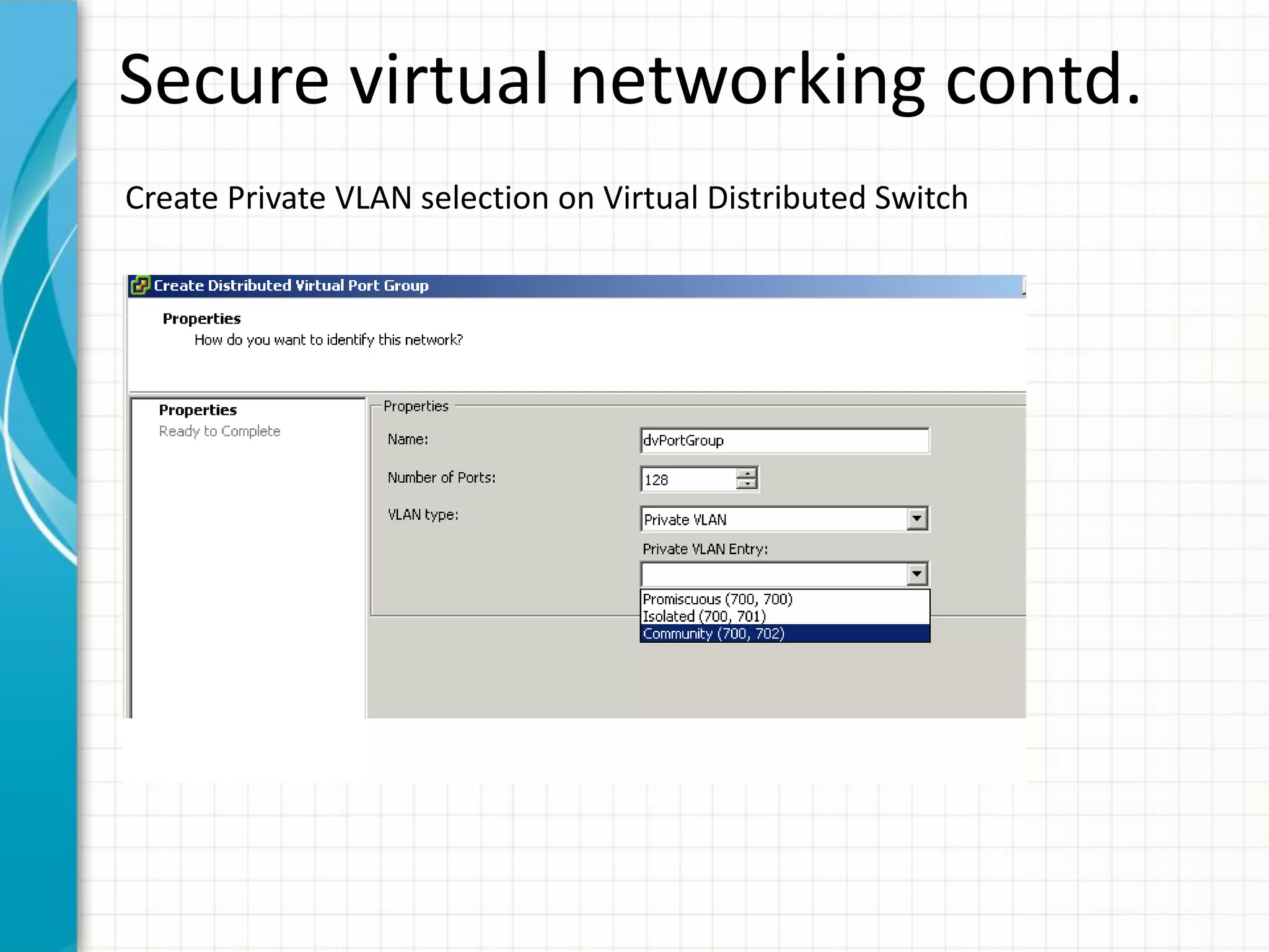 Secure virtual networking contd.
Create Private VLAN selection on Virtual Distributed Switch
 