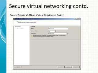 Secure virtual networking contd.
Create Private VLAN on Virtual Distributed Switch
 